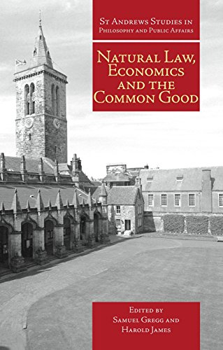 Stock image for Natural Law, Economics and the Common Good (St Andrews Studies in Philosophy and Public Affairs) for sale by HPB Inc.