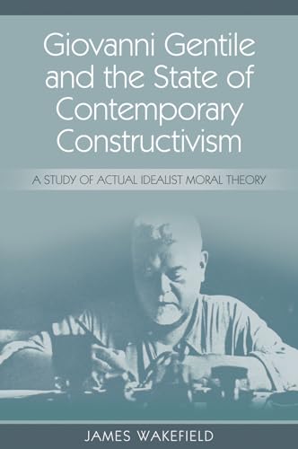 Beispielbild fr Giovanni Gentile and the State of Contemporary Constructivism zum Verkauf von Blackwell's