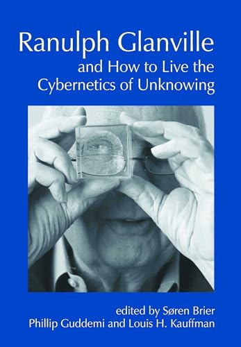 Imagen de archivo de Ranulph Glanville and How to Live the Cybernetics of Unknowing a la venta por Blackwell's