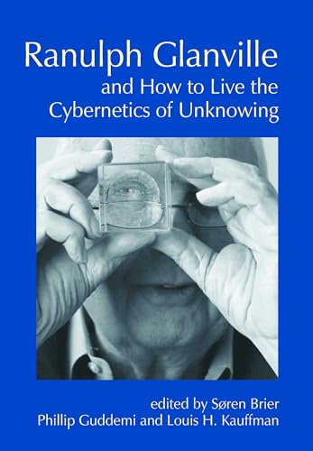 9781845409012: Ranulph Glanville and How to Live the Cybernetics of Unknowing (Cybernetics & Human Knowing)