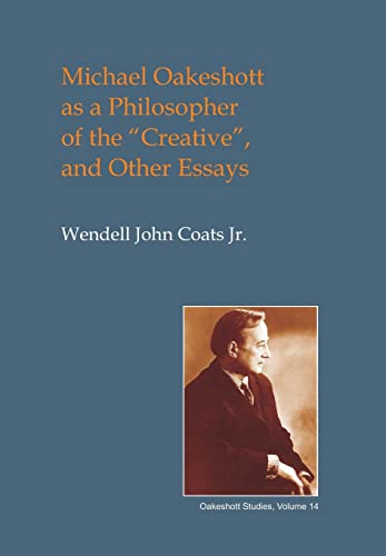 Beispielbild fr Michael Oakeshott as a Philosopher of the "Creative" and Other Essays zum Verkauf von Blackwell's