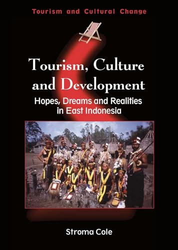 Stock image for Tourism, Culture and Development : Hopes, Dreams and Realities in East Indonesia for sale by Better World Books Ltd