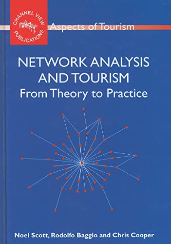 Network Analysis and Tourism: From Theory to Practice (Aspects of Tourism, 35) (9781845410889) by Scott, Noel; Baggio, Rodolfo; Cooper, Prof. Chris