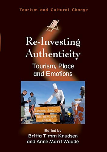 Stock image for Re-Investing Authenticity: Tourism, Place and Emotions (Tourism and Cultural Change): 20 for sale by WorldofBooks