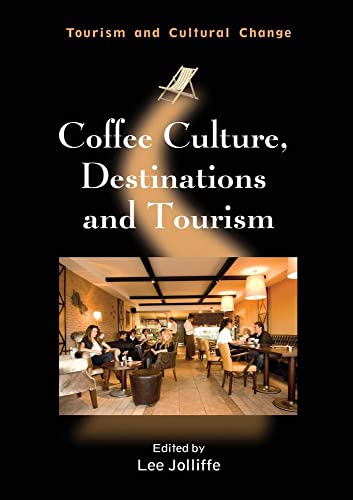 Stock image for Coffee Culture, Destinations and Tourism (24) (Tourism and Cultural Change (24)) for sale by Michael Lyons