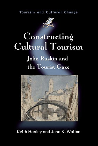 Stock image for Constructing Cultural Tourism: John Ruskin and the Tourist Gaze (Tourism and Cultural Change, 25) for sale by Irish Booksellers