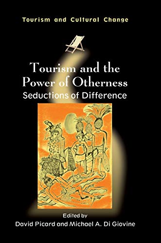 Beispielbild fr Tourism and the Power of Otherness: Seductions of Difference (Tourism and Cultural Change, 34) [Hardcover] Picard, David and Di Giovine, Michael A. zum Verkauf von Brook Bookstore