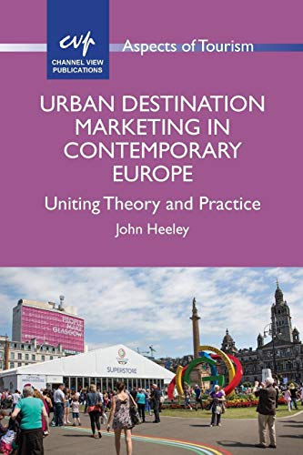 9781845414924: Urban Destination Marketing in Contemporary Europe: Uniting Theory and Practice (Aspects of Tourism, 66)