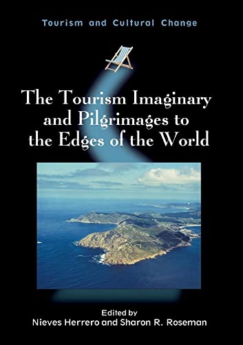 Beispielbild fr The Tourism Imaginary and Pilgrimages to the Edges of the World (Tourism and Cultural Change, 44) zum Verkauf von Phatpocket Limited