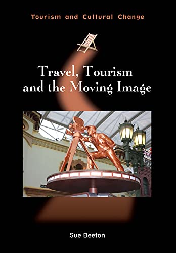 Beispielbild fr Travel, Tourism and the Moving Image (45) (Tourism and Cultural Change (45)) zum Verkauf von Books From California