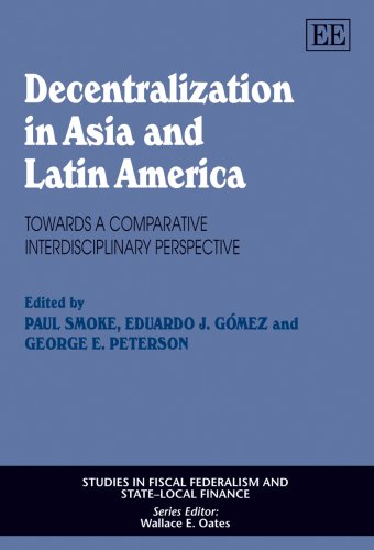 Decentralization in Asia and Latin America – Towards a Comparative Interdisciplinary Perspective - Smoke, Paul J. (Editor)/ Gomez, Eduardo J. (Editor)/ Peterson, George E. (Editor)