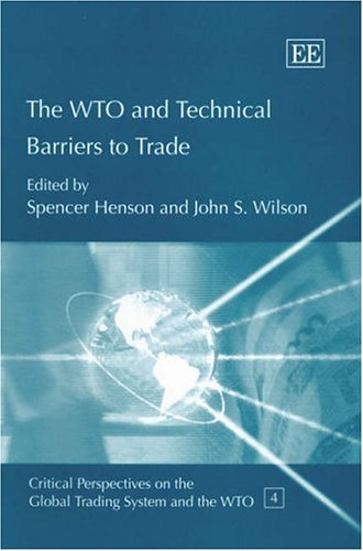 9781845420499: The WTO and Technical Barriers to Trade (Critical Perspectives on the Global Trading System and the WTO series)