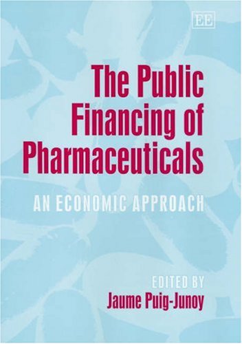 9781845420888: The Public Financing of Pharmaceuticals: An Economic Approach