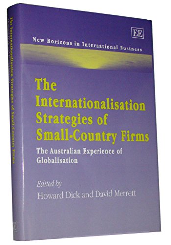 Beispielbild fr The Internationalisation Strategies of Small-Country Firms: The Australian Experience of Globalisation (New Horizons in International Business Series) zum Verkauf von Books From California