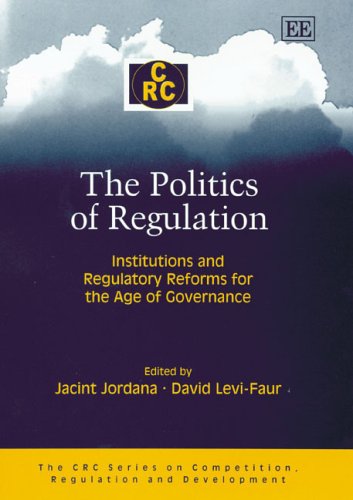 Imagen de archivo de The Politics of Regulation : Institutions and Regulatory Reforms for the Age of Governance a la venta por Better World Books: West