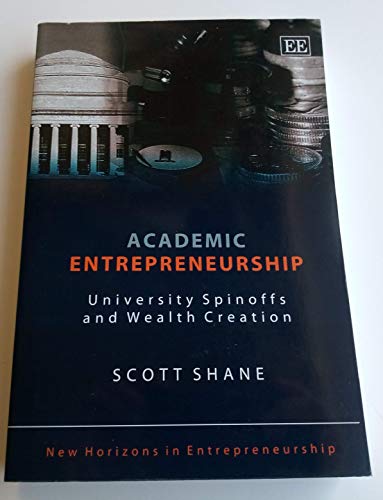 Imagen de archivo de Academic Entrepreneurship: University Spinoffs and Wealth Creation (New Horizons in Entrepreneurship series) a la venta por WYEMART LIMITED