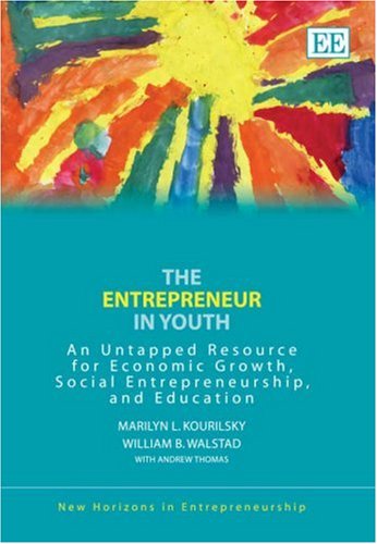 Stock image for The Entrepreneur in Youth: An Untapped Resource for Economic Growth, Social Entrepreneurship, and Education (New Horizons in Entrepreneurship) for sale by thebookforest.com