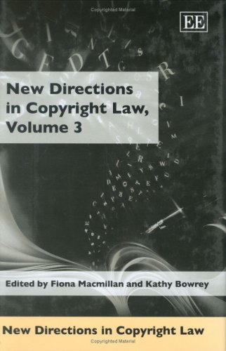 Stock image for New Directions in Copyright Law, Volume 3 (New Directions in Copyright Law series) for sale by WYEMART LIMITED