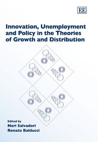 Beispielbild fr Innovation, Unemployment, and Policy in the Theories of Growth and Distribution zum Verkauf von Better World Books Ltd