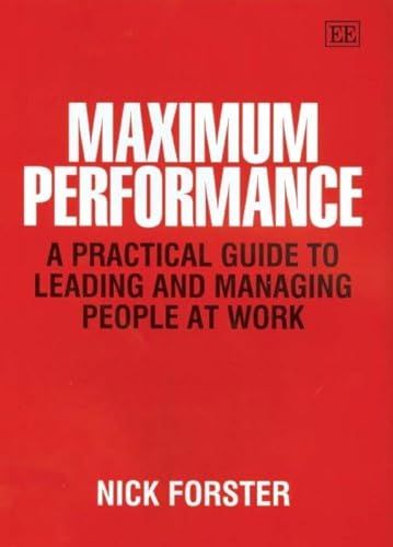 9781845423780: Maximum Performance: A Practical Guide to Leading and Managing People at Work