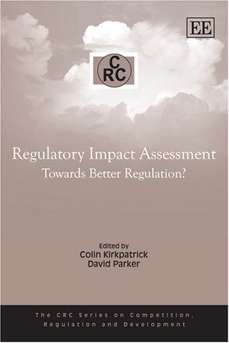 Beispielbild fr Regulatory Impact Assessment: Towards Better Regulation? (The CRC Series on Competition, Regulation and Development) zum Verkauf von AwesomeBooks