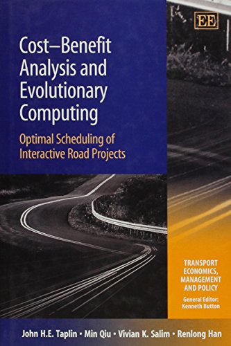 Stock image for Cost-Benefit Analysis And Evolutionary Computing: Optimal Scheduling of Interactive Road Projects (Transport Economics, Management And Policy) for sale by Calliopebooks