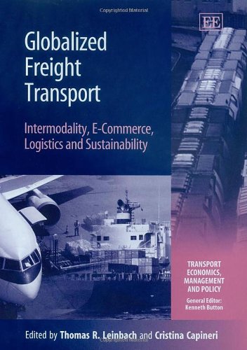 Beispielbild fr Globalized Freight Transport: Intermodality, E-Commerce, Logistics and Sustainability (Transport Economics, Management and Policy series) zum Verkauf von HPB-Red
