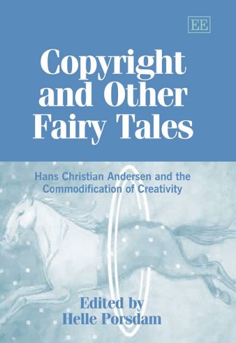 Beispielbild fr Copyright And Other Fairy Tales: Hans Christian Andersen and the Commodification of Creativity zum Verkauf von Ergodebooks