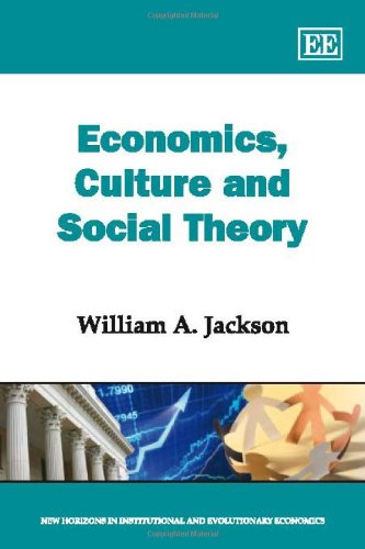 Beispielbild fr Economics, Culture and Social Theory (New Horizons in Institutional and Evolutionary Economics series) zum Verkauf von Books From California