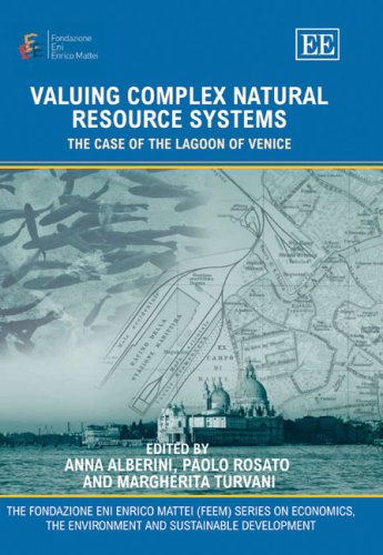Valuing Complex Natural Resource Systems: The Case of the Lagoon of Venice (The Fondazione Eni En...