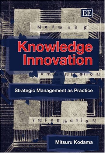 Stock image for KNOWLEDGE INNOVATION: STRATEGIC MANAGEMENT AS PRACTICE for sale by Basi6 International