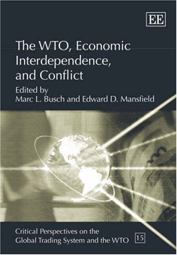 Stock image for The WTO, Economic Interdependence, and Conflict (Critical Perspectives on the Global Trading System and the Wto) for sale by Books From California