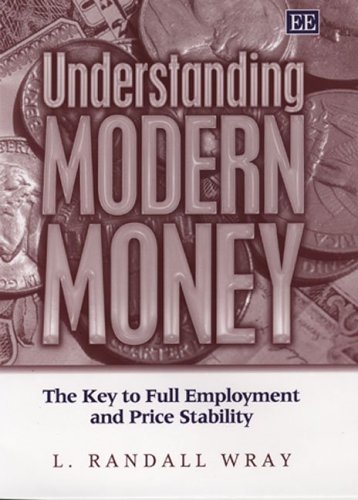 Beispielbild fr Understanding Modern Money: The Key to Full Employment and Price Stability zum Verkauf von Ergodebooks