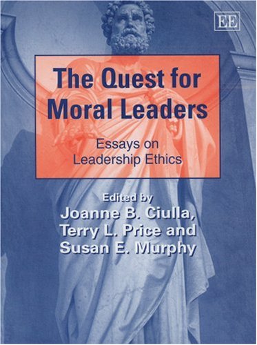 Imagen de archivo de The Quest for Moral Leaders: Essays on Leadership Ethics (New Horizons in Leadership Studies series) a la venta por Goodwill