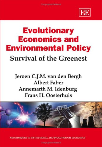 Stock image for Evolutionary Economics and Environmental Policy: Survival of the Greenest (New Horizons in Institutional and Evolutionary Economics Series) for sale by Pearlydewdrops