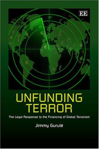 Stock image for UNFUNDING TERROR: THE LEGAL RESPONSE TO THE FINANCING OF GLOBAL TERRORISM for sale by Basi6 International