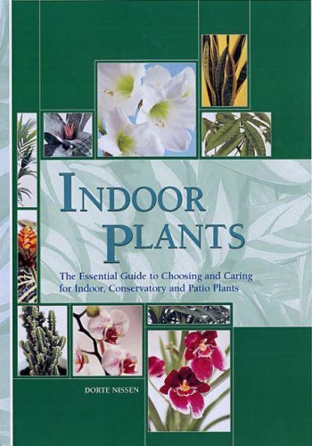 Stock image for Indoor Plants: The Essential Guide to Choosing and Caring for Indoor, Conservatory and Patio Plants for sale by Y-Not-Books
