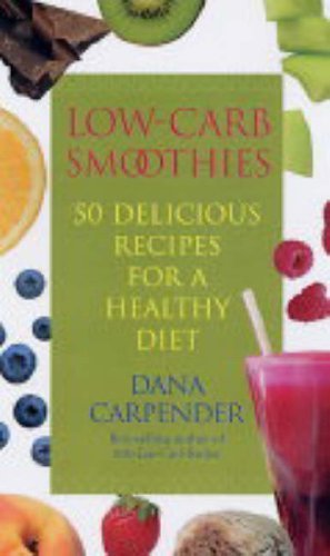 9781845430184: Low-carb Smoothies: 50 Delicious Recipes for a Healthy Diet