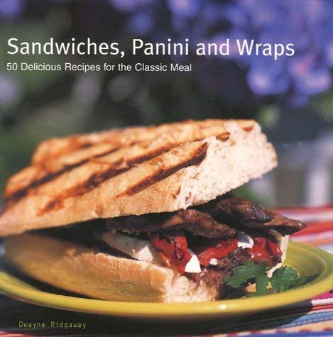 Beispielbild fr Sandwiches, Panini and Wraps: 50 Delicious Recipes for the Classic Meal zum Verkauf von WorldofBooks