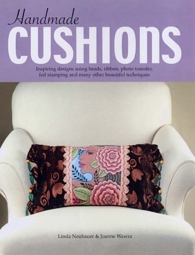 9781845430344: Handmade Cushions: Inspiring Designs Using Beads, Ribbon, Photo Transfer, Foil Stamping and Many Other Beautiful Techniques