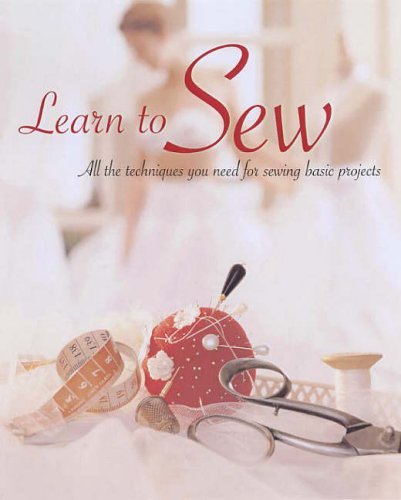Stock image for Learn to Sew: All the Techniques You Need for Sewing Basic Projects for sale by AwesomeBooks