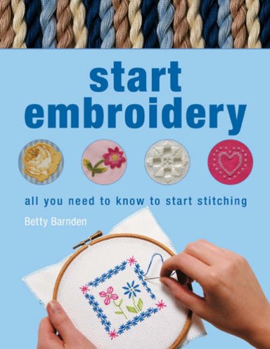 Beispielbild fr Start Embroidery: All You Need to Know to Start Stitching zum Verkauf von WorldofBooks