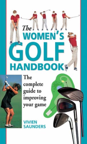 Stock image for The Women's Golf Handbook: The Complete Guide to Improving Your Game for sale by WorldofBooks