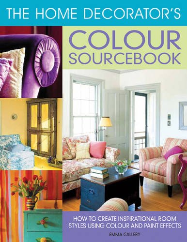 Beispielbild fr The Home Decorator's Colour Sourcebook: How to Create Inspirational Room Styles Using Colour and Paint Effects zum Verkauf von WorldofBooks
