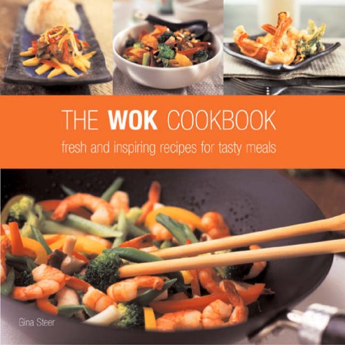 The Wok Cookbook: Fresh and Inspiring Recipes for Tasty Meals (9781845431068) by Gina Steer