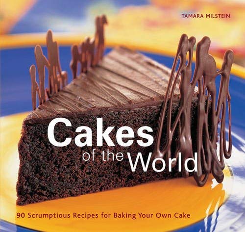 Stock image for Cakes of the World: 90 Scrumptious Recipes for Baking Your Own Cake for sale by WorldofBooks