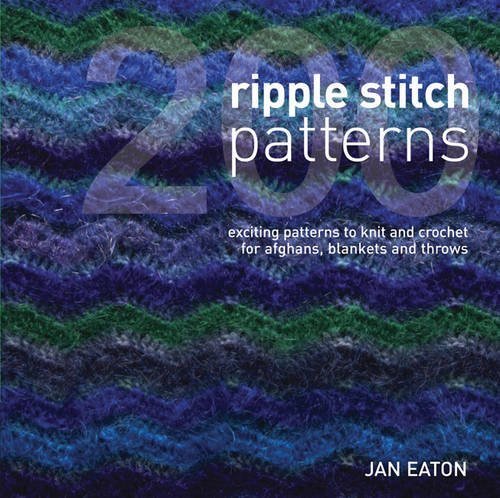 9781845431129: 200 Ripple Stitch Patterns: Exciting patterns to Knit and Crochet for Afghans, Blankets and Throws