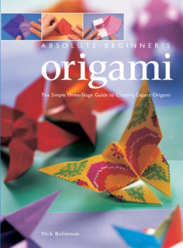 9781845431303: Absolute Beginner's Origami: The Simple Three-stage Guide to Creating Expert Origami