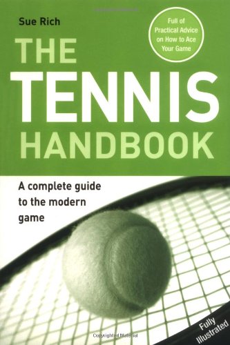 Beispielbild fr The Tennis Handbook: A Complete Guide to the Modern Game zum Verkauf von WorldofBooks