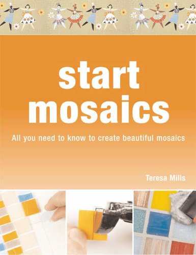 Imagen de archivo de Start Mosaic: All You Need to Know to Start Making Beautiful Mosaics a la venta por WorldofBooks